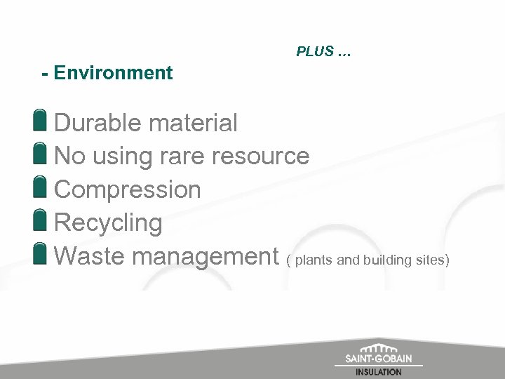 PLUS … - Environment Durable material No using rare resource Compression Recycling Waste management
