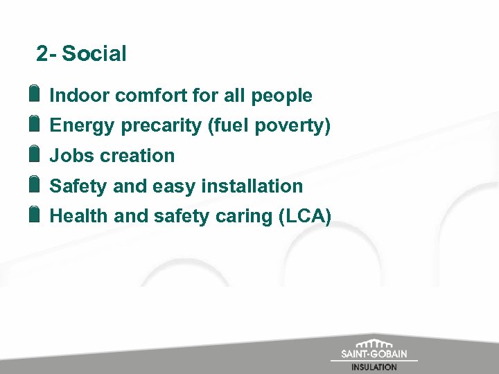 2 - Social Indoor comfort for all people Energy precarity (fuel poverty) Jobs creation