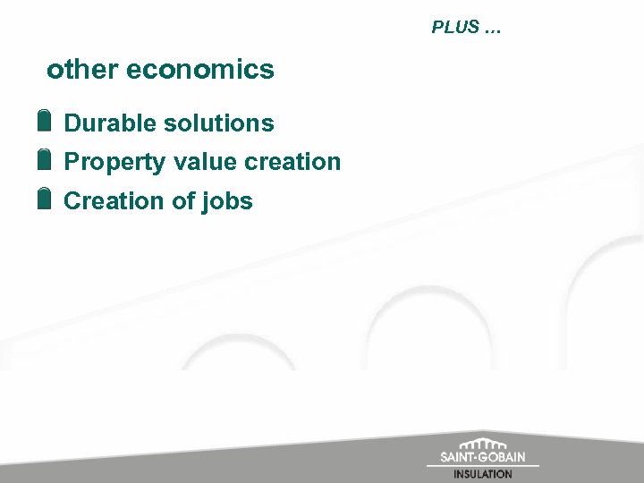 PLUS … other economics Durable solutions Property value creation Creation of jobs 