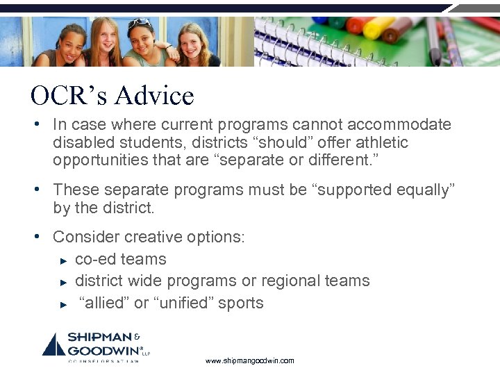 OCR’s Advice • In case where current programs cannot accommodate disabled students, districts “should”