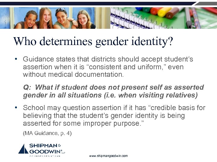 Who determines gender identity? • Guidance states that districts should accept student’s assertion when