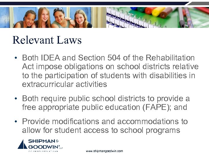 Relevant Laws • Both IDEA and Section 504 of the Rehabilitation Act impose obligations