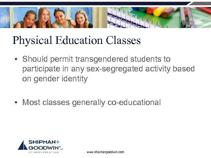 Physical Education Classes • Should permit transgendered students to participate in any sex-segregated activity