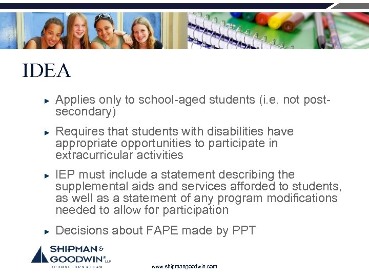 IDEA ► ► Applies only to school-aged students (i. e. not postsecondary) Requires that