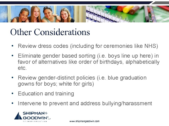 Other Considerations • Review dress codes (including for ceremonies like NHS) • Eliminate gender