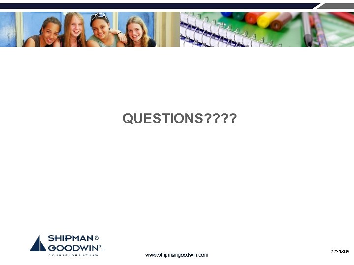 QUESTIONS? ? www. shipmangoodwin. com 2231898 