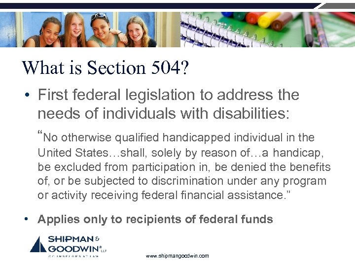 What is Section 504? • First federal legislation to address the needs of individuals