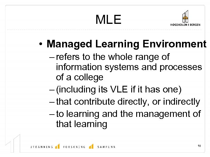 MLE • Managed Learning Environment – refers to the whole range of information systems