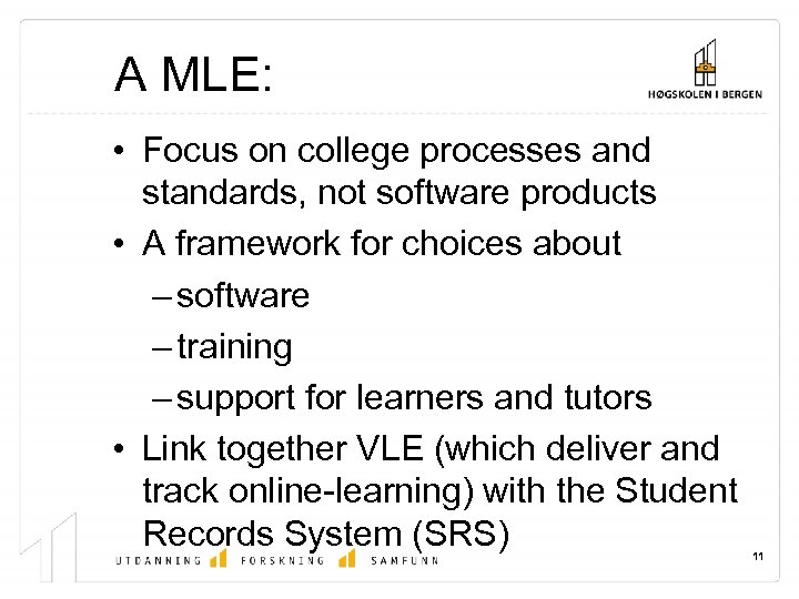 A MLE: • Focus on college processes and standards, not software products • A