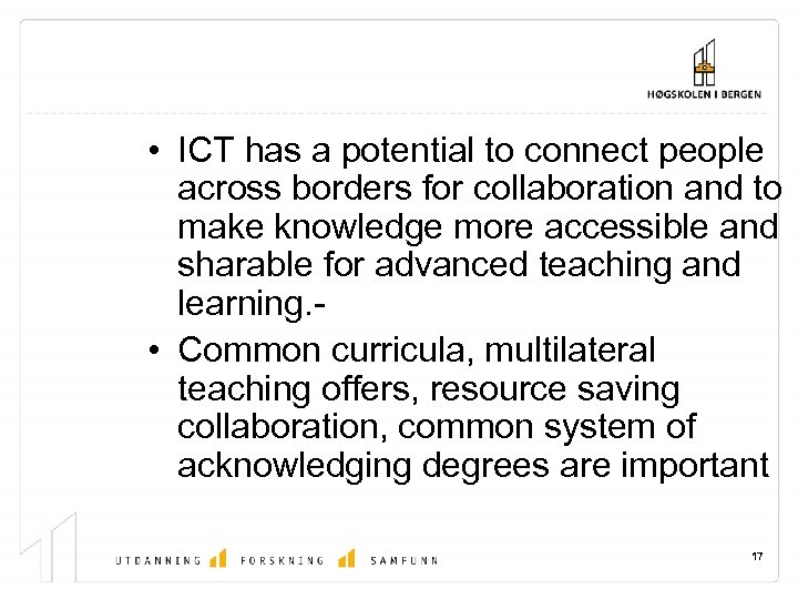  • ICT has a potential to connect people across borders for collaboration and