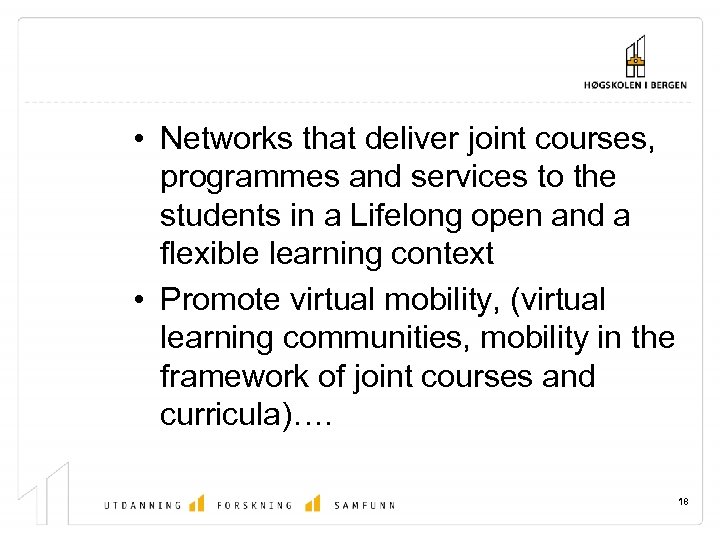  • Networks that deliver joint courses, programmes and services to the students in