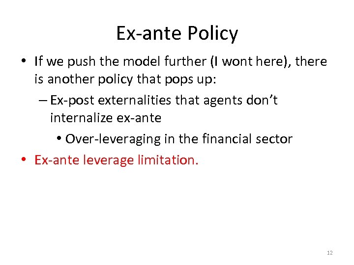 Ex-ante Policy • If we push the model further (I wont here), there is