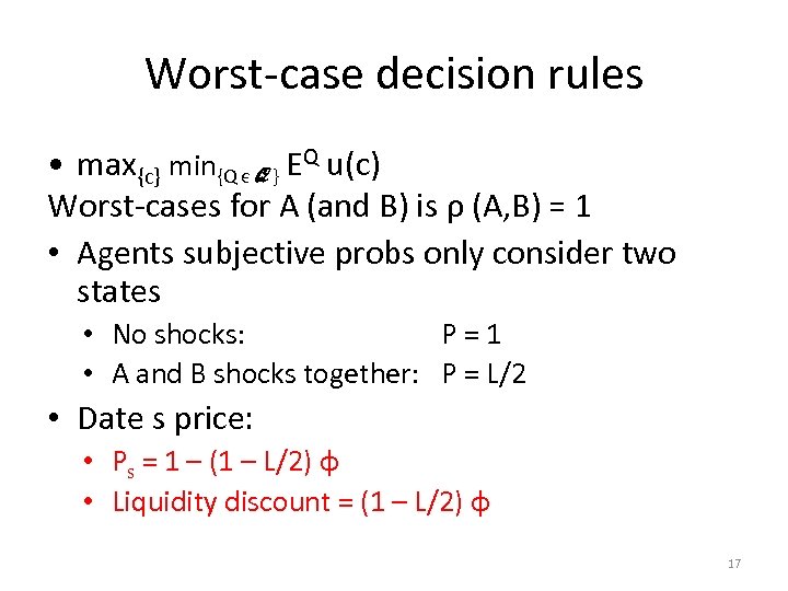 Worst-case decision rules • max{c} min{Q ϵ Q } EQ u(c) Worst-cases for A