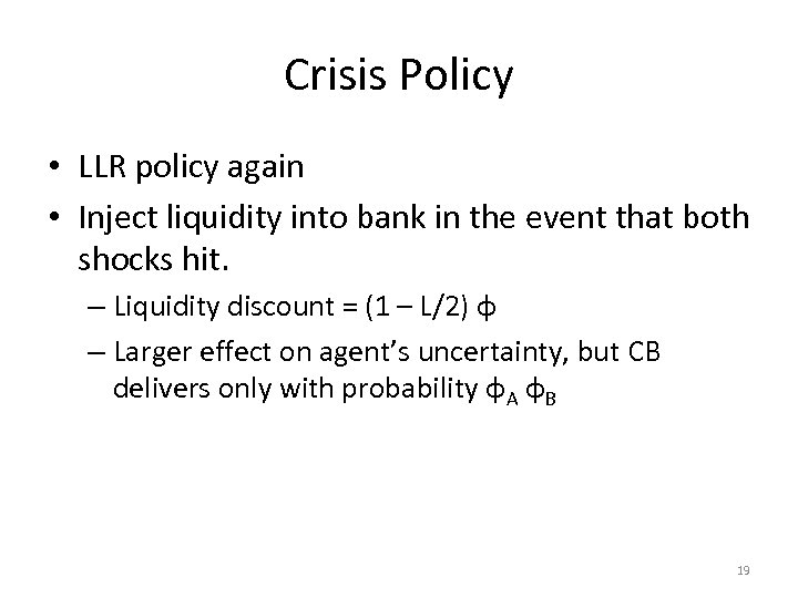 Crisis Policy • LLR policy again • Inject liquidity into bank in the event