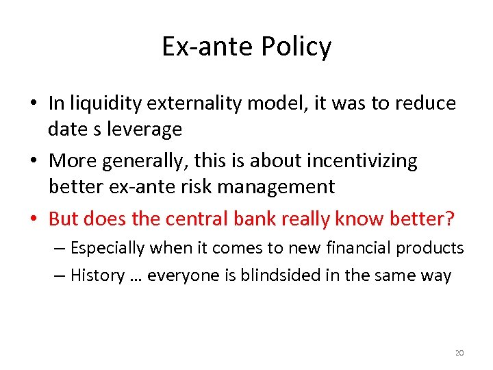 Ex-ante Policy • In liquidity externality model, it was to reduce date s leverage