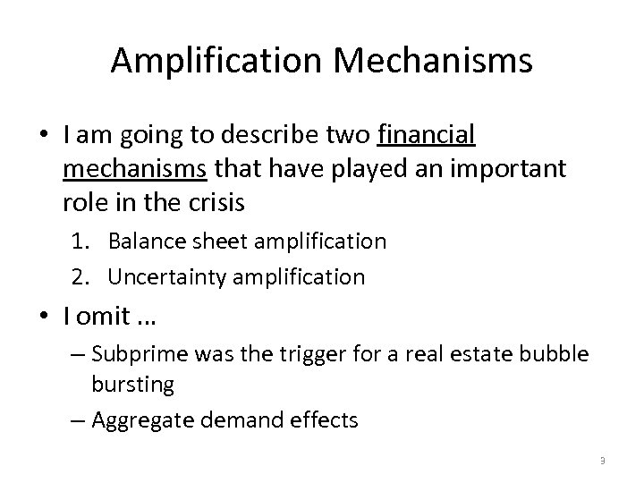 Amplification Mechanisms • I am going to describe two financial mechanisms that have played