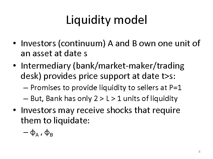 Liquidity model • Investors (continuum) A and B own one unit of an asset