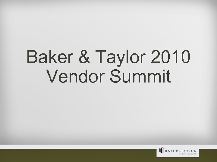 Baker & Taylor 2010 Vendor Summit 1 