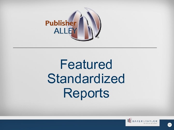 Publisher ALLEY Featured Standardized Reports 32 