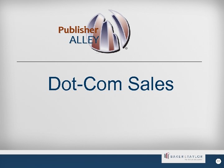 Publisher ALLEY Dot-Com Sales 33 