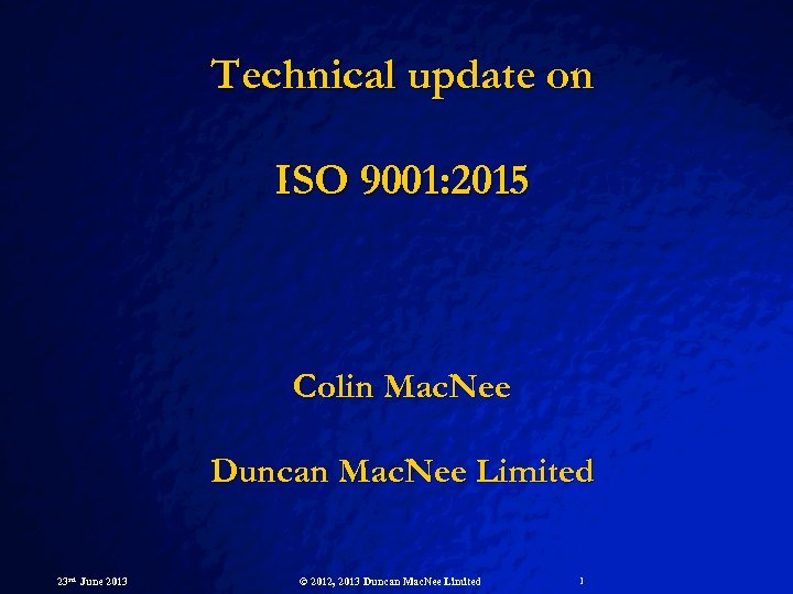 Technical update on ISO 9001: 2015 Colin Mac. Nee Duncan Mac. Nee Limited 23