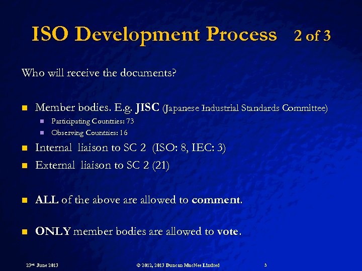 ISO Development Process 2 of 3 Who will receive the documents? n Member bodies.