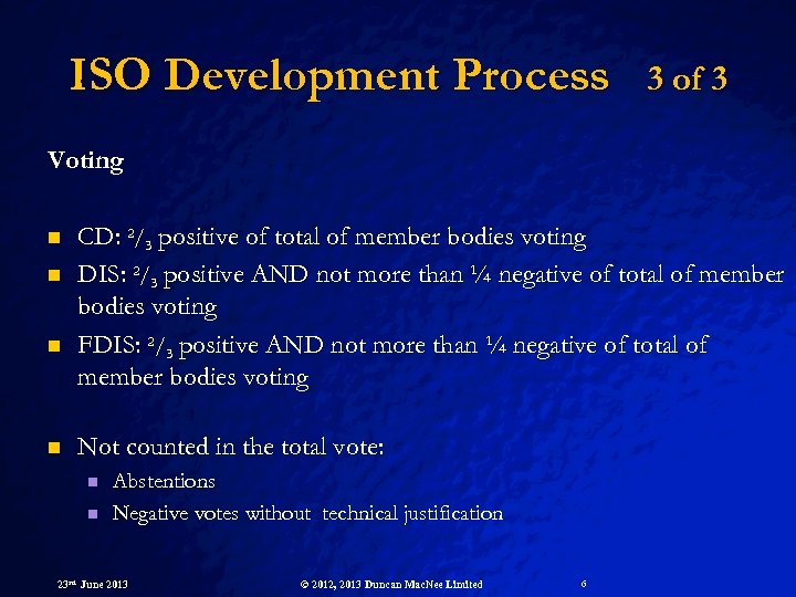 ISO Development Process 3 of 3 Voting n n CD: 2/3 positive of total