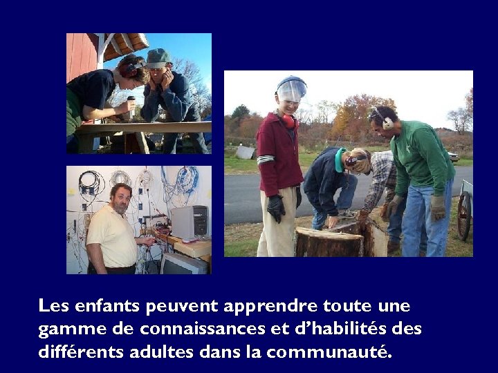 Les enfants peuvent apprendre toute une gamme de connaissances et d’habilités des différents adultes