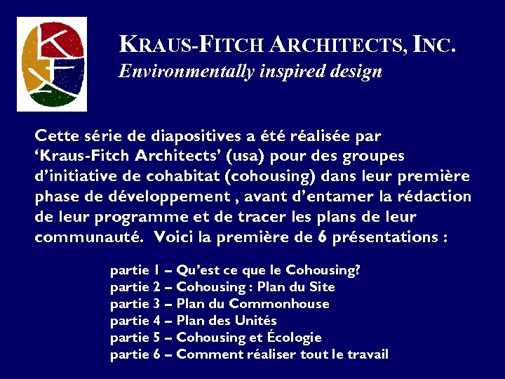 KRAUS-FITCH ARCHITECTS, INC. Environmentally inspired design Cette série de diapositives a été réalisée par