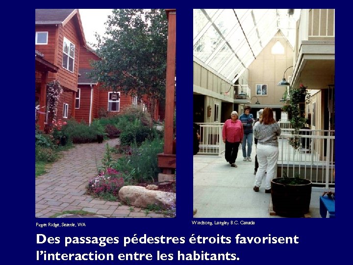 Puget Ridge, Seattle, WA Windsong, Langley B. C. Canada Des passages pédestres étroits favorisent