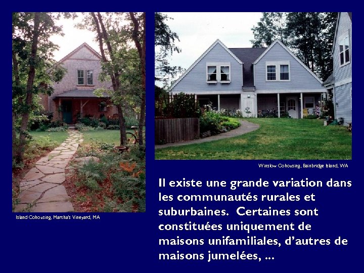 Winslow Cohousing, Bainbridge Island, WA Island Cohousing, Martha’s Vineyard, MA Il existe une grande