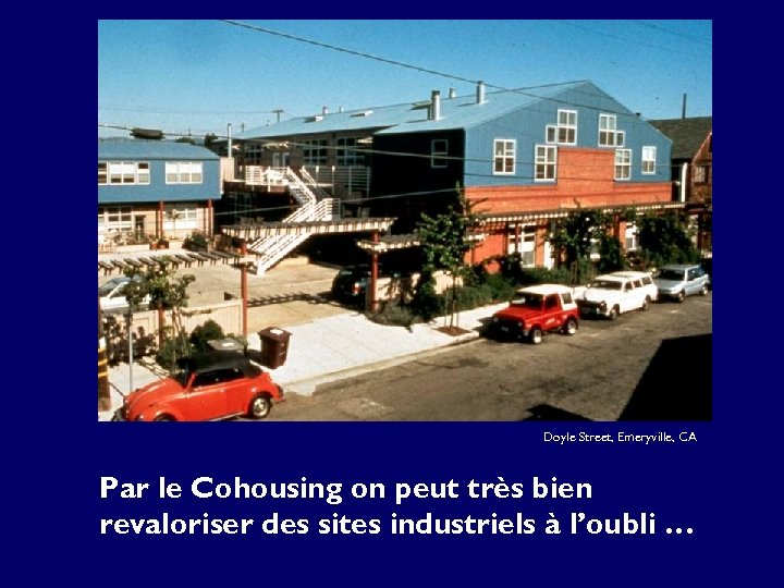 Doyle Street, Emeryville, CA Par le Cohousing on peut très bien revaloriser des sites