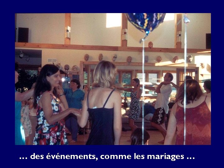 … des événements, comme les mariages … 