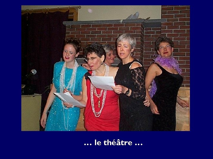 … le théâtre … 