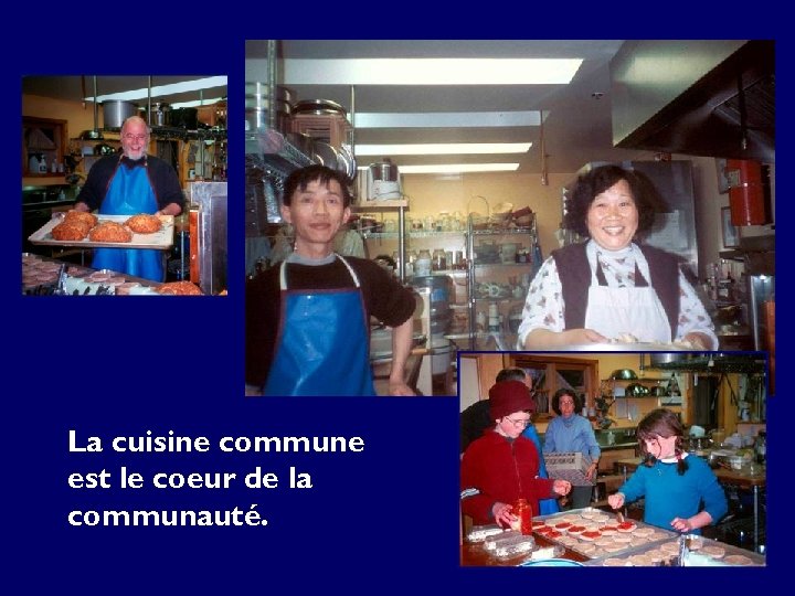 La cuisine commune est le coeur de la communauté. 