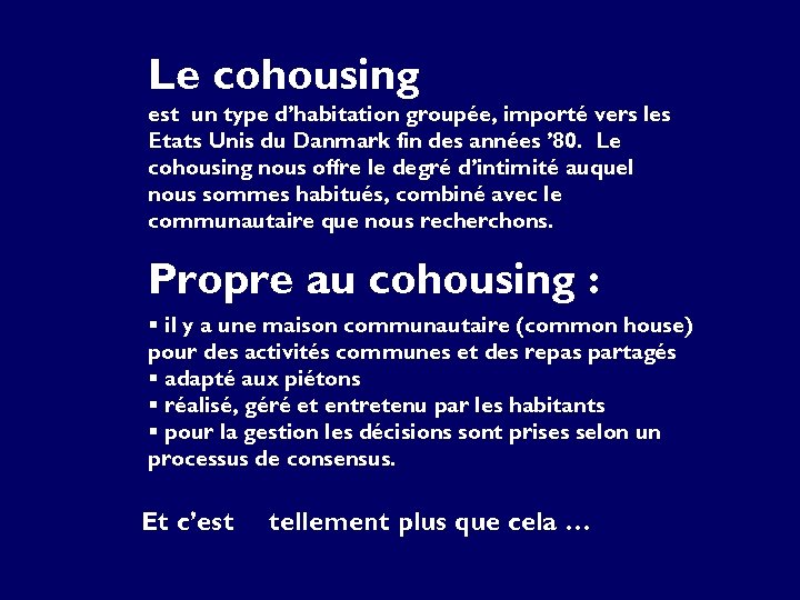 Le cohousing est un type d’habitation groupée, importé vers les Etats Unis du Danmark