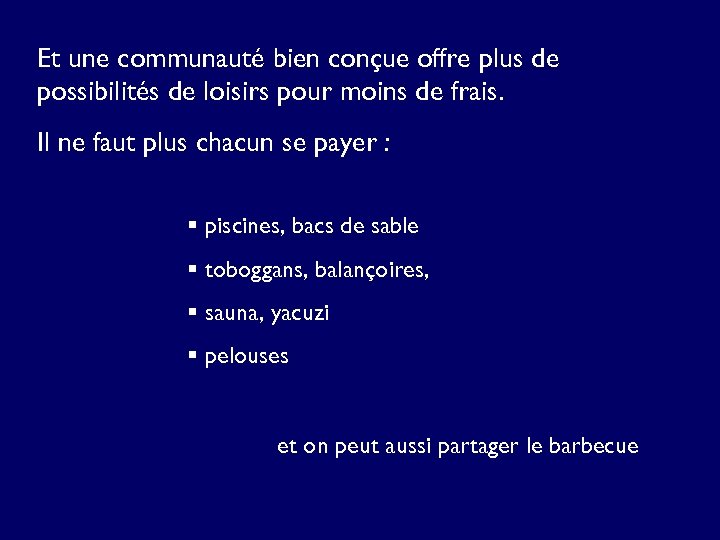 Et une communauté bien conçue offre plus de possibilités de loisirs pour moins de