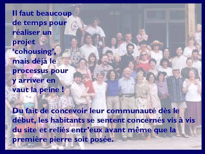 Il faut beaucoup de temps pour réaliser un projet ‘cohousing’, mais déjà le processus
