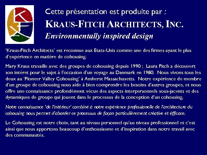 Cette présentation est produite par : KRAUS-FITCH ARCHITECTS, INC. Environmentally inspired design ‘Kraus-Fitch Architects’
