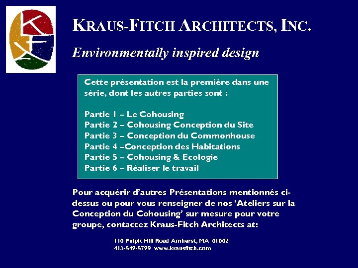 KRAUS-FITCH ARCHITECTS, INC. Environmentally inspired design Cette présentation est la première dans une série,