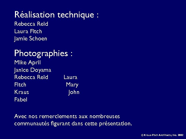 Réalisation technique : Rebecca Reid Laura Fitch Jamie Schoen Photographies : Mike April Janice