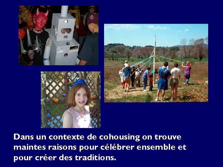Dans un contexte de cohousing on trouve maintes raisons pour célébrer ensemble et pour