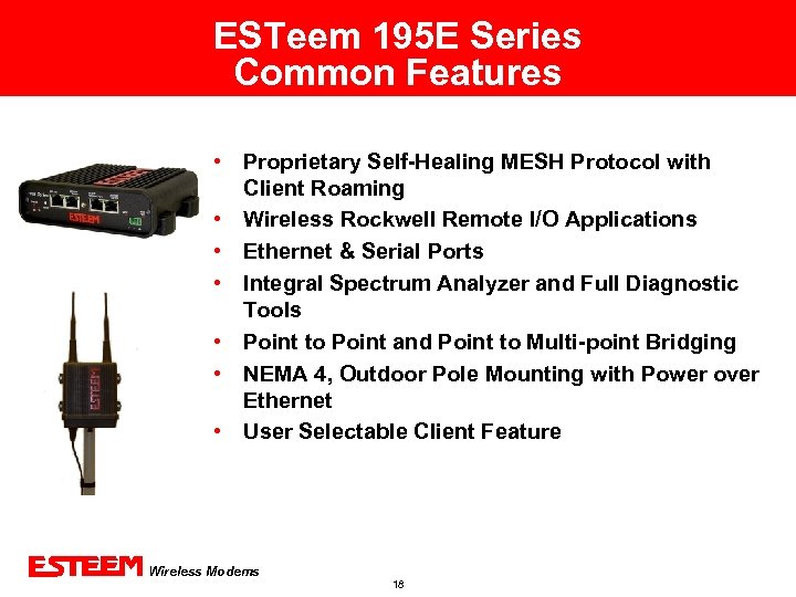 ESTeem 195 E Series Common Features • Proprietary Self-Healing MESH Protocol with Client Roaming