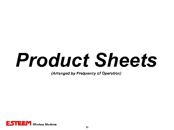Product Sheets (Arranged by Frequency of Operation) Wireless Modems 21 Years 30 