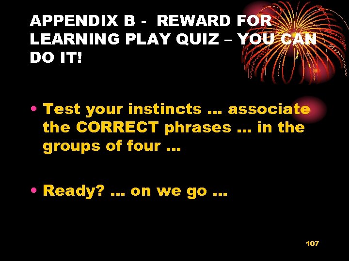 APPENDIX B - REWARD FOR LEARNING PLAY QUIZ – YOU CAN DO IT! •