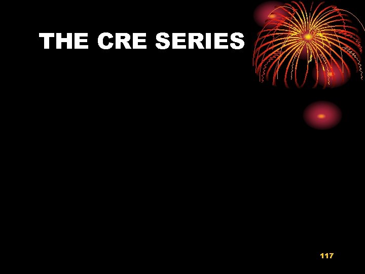 THE CRE SERIES 117 