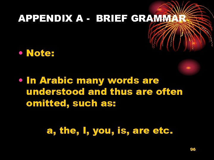 APPENDIX A - BRIEF GRAMMAR • Note: • In Arabic many words are understood