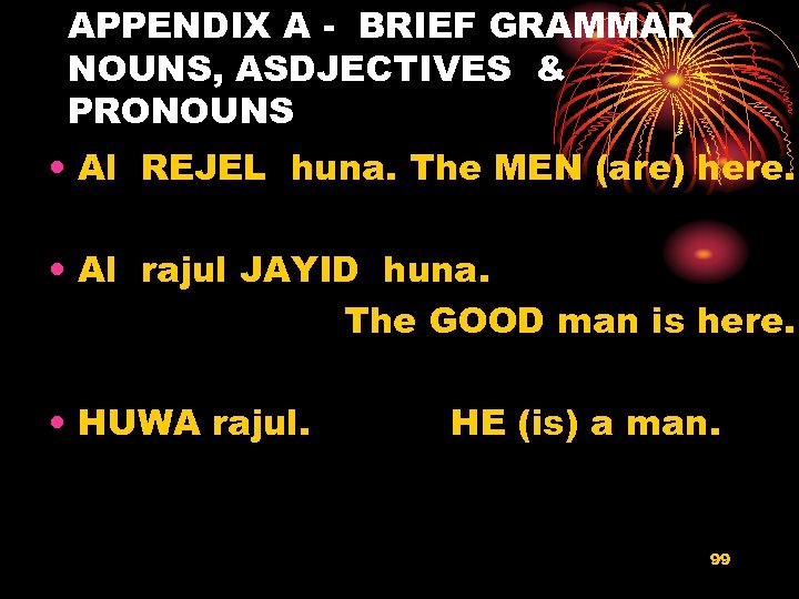 APPENDIX A - BRIEF GRAMMAR NOUNS, ASDJECTIVES & PRONOUNS • Al REJEL huna. The