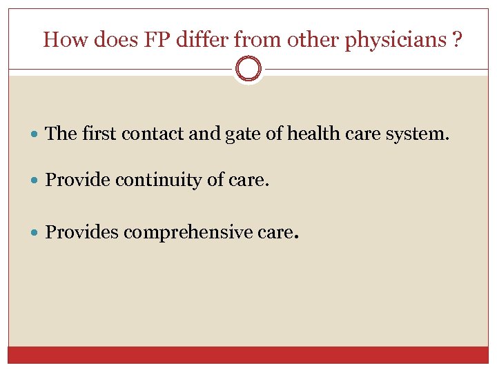 How does FP differ from other physicians ? The first contact and gate of
