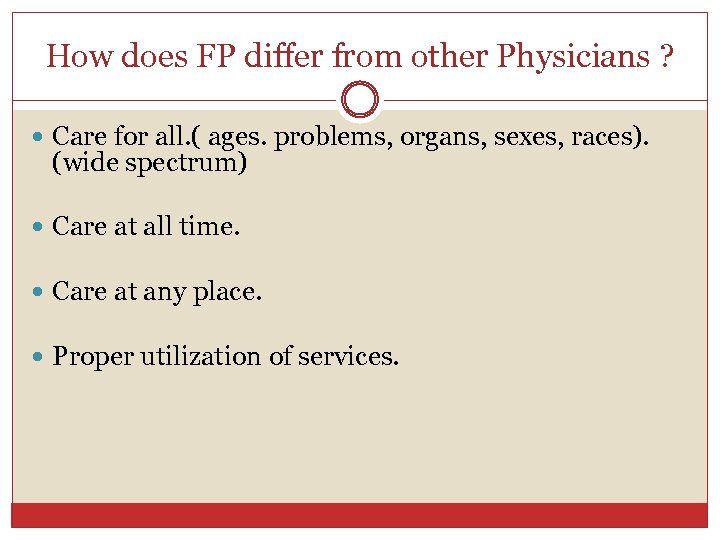 How does FP differ from other Physicians ? Care for all. ( ages. problems,